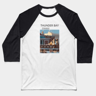 Thunder Bay Ontario Canada Souvenir Present Gift for Canadian T-shirt Apparel Mug Notebook Tote Pillow Sticker Magnet Baseball T-Shirt